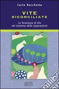 A Buon Prezzo Vite riconciliate. La tenerezza di Dio nel dramma della separazione