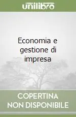 Economia e gestione di impresa Miglior Prezzo