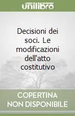Più Venduto Decisioni dei soci. Le modificazioni dell‘atto costitutivo
