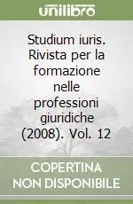 Ultima Occasione Studium iuris. Rivista per la formazione nelle professioni giuridiche (2008). Vol. 12