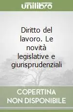 Direttamente Dal Produttore Diritto del lavoro. Le novità legislative e giurisprudenziali