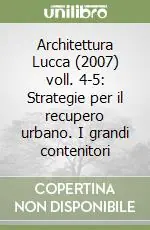 Compra Online Architettura Lucca (2007) voll. 4-5 Strategie per il recupero urbano. I grandi contenitori