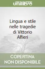 Lingua e stile nelle tragedie di Vittorio Alfieri Novità