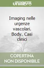 Offerta Imaging nelle urgenze vascolari. Body. Casi clinici