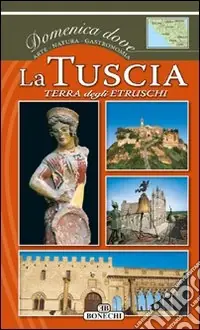 Ultime Pezzi La Tuscia, terra degli Etruschi