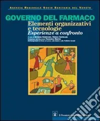 Governo del farmaco. ELementi organizzativi e tecnologie. Esperienze a confronto. Con CD-ROM A Buon Prezzo