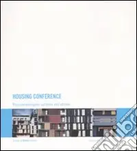 Housing conference. Ricerche emergenti sul tema dell‘abitare. Ediz. italiana, inglese e spagnola Occasione Imperdibile