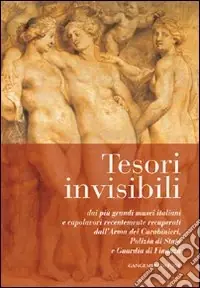 Economico Tesori invisibili. Dai più grandi musei italiani e capolavori recentemente recuperati dall‘Arma dei Carabinieri, Polizia di Stato e Guardia di Finanza