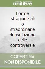 Consegna Rapida Forme stragiudiziali o straordinarie di risoluzione delle controversie