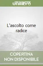 Spedito Oggi L‘ascolto come radice