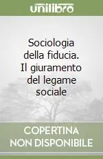 Offerta Del Giorno Sociologia della fiducia. Il giuramento del legame sociale