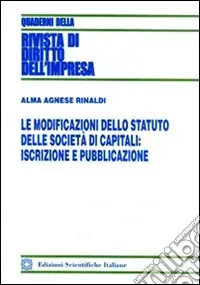 Novità Le modoficazioni dello statuto delle società di capitali. Iscrizioni e pubblicazione