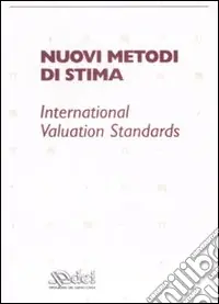 Nuovi metodi di stima. Iternational valuation standards Spedito Oggi