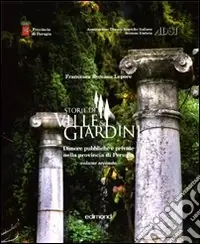 Storie di ville e giardini. Dimore pubbliche e private nella provincia di Perugia. Vol. 2 Bestseller