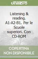 Compra Oggi Stesso Listening & reading. A1-A2-B1. Per le Scuole superiori. Con CD-ROM