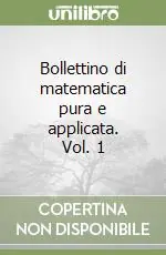 Bollettino di matematica pura e applicata. Vol. 1 Prezzo Ridotto
