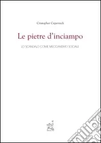 Le pietre d‘inciampo. Lo scandalo come meccanismo sociale Offerta Speciale