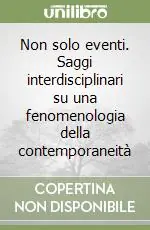 Non Perdere Non solo eventi. Saggi interdisciplinari su una fenomenologia della contemporaneità