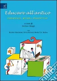 Educare all‘antico. Esperienze, metodi, prospettive Prezzo Conveniente