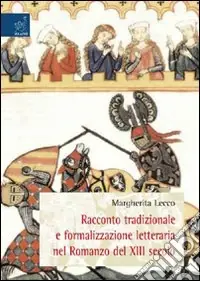 Novità Racconto tradizionale e formalizzazione letteraria nel romanzo del XIII secolo