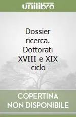 Dossier ricerca. Dottorati XVIII e XIX ciclo Reso Gratuito
