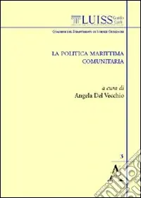La politica marittima comunitaria. Atti del convegno (Roma, 16 aprile 2008) Prezzo Ridotto