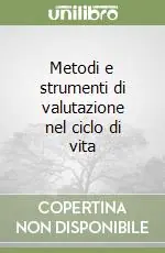 Metodi e strumenti di valutazione nel ciclo di vita Acquista Ora
