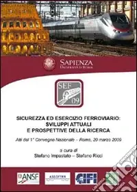 Sicurezza ed esercizio ferroviario. Sviluppi attuali e prospettive della ricerca Prezzo Scontato