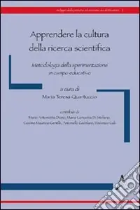 Ultimissimo Modello Apprendere la cultura della ricerca scientifica. Metodologia della sperimentazione in campo educativo