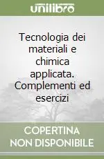 Promo Stagionale Tecnologia dei materiali e chimica applicata. Complementi ed esercizi