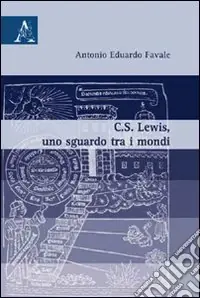 Professionale C.S. Lewis, uno sgaurdo tra i mondi