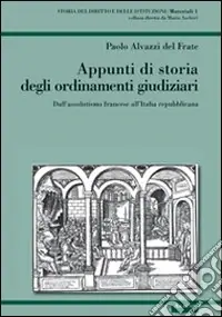 Nuovo Arrivo Appunti di storia degli ordinamenti giudiziari. Dall‘assolutismo francese all‘Italia repubblicana