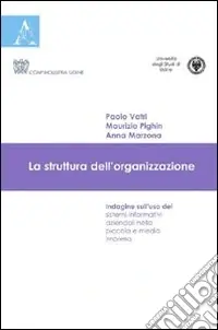 La struttura dell‘organizzazione. Indagine sull‘uso dei sistemi informativi aziendali nella piccola e media impresa Solo Oggi