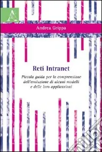 Acquista Ora Reti Intranet. Piccola guida per la comprensione dell‘evoluzione di alcuni modelli e delle loro applicazioni