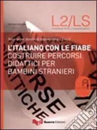 Affare L‘italiano con le fiabe. Costruire percorsi didattici per bambini stranieri