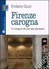 Prezzo Scontato Firenze carogna. 27 schegge di vita reale dalla città depliant