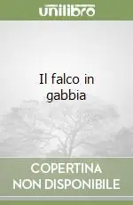 Il falco in gabbia Occasione Imperdibile