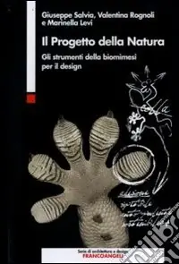 Il progetto della natura. Gli strumenti della biomimesi per il design Scelto Dai Clienti