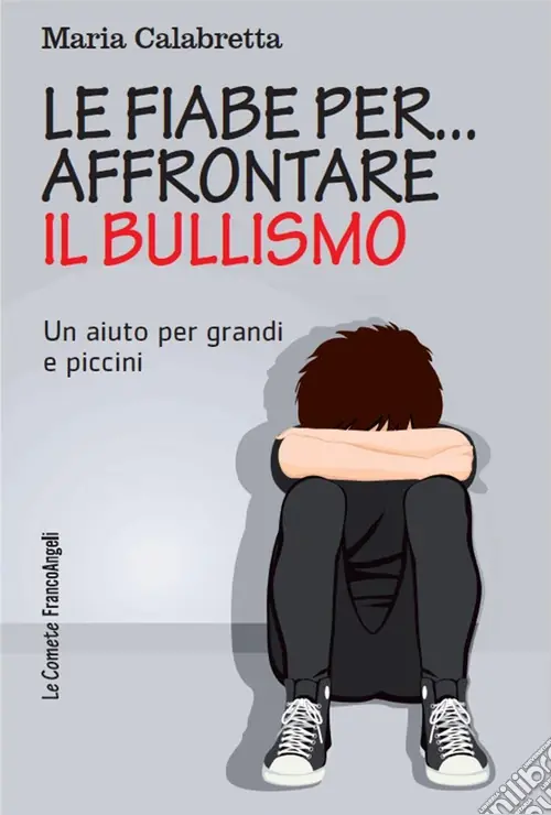 Le fiabe per... affrontare il bullismo. Un aiuto per grandi e piccini Direttamente Dal Produttore