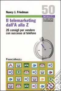 Affare Il telemarketing dall‘A alla Z. 26 consigli utili per vendere con successo al telefono