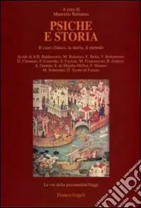 Direttamente Dal Produttore Psiche e storia. Il caso clinico, la storia, il metodo