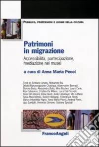 Scelto Dai Clienti Patrimoni in migrazione. Accessibilità, partecipazione, mediazione nei musei