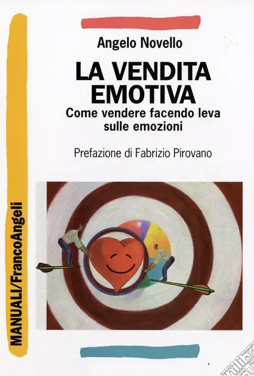 Non Perdere La vendita emotiva. Come vendere facendo leva sulle emozioni