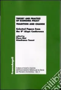 Promozione Esclusiva Theory and practice of economic policy. Tradition and change. Selected Papers from the 9th Aispe Conference