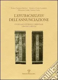 Pagamento Sicuro L‘Epitrachelion dell‘Annunciazione. Un ricamo liturgico orientale a Bagno a Ripoli