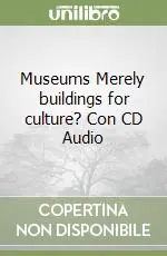 Museums Merely buildings for culture? Con CD Audio Prezzo Conveniente