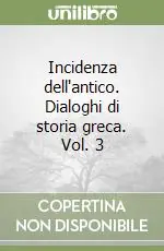 Incidenza dell‘antico. Dialoghi di storia greca. Vol. 3 Super Prezzo