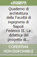 Quaderno di architettura della Facoltà di ingegneria di Napoli Federico II. La didattica del progetto di architettura Prezzo Ridotto