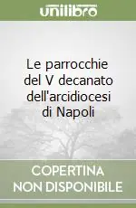 Le parrocchie del V decanato dell‘arcidiocesi di Napoli Spedito Oggi
