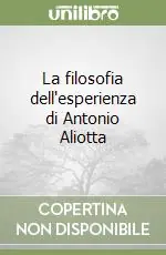 La filosofia dell‘esperienza di Antonio Aliotta Spedito Oggi